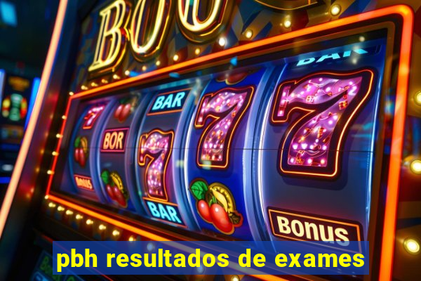 pbh resultados de exames